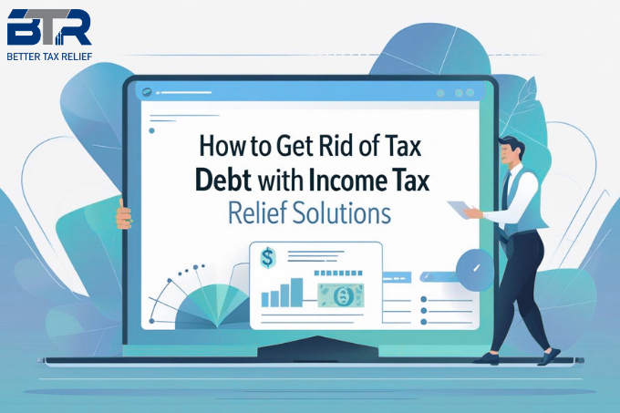 Income Tax Relief Solutions to eliminate IRS debt